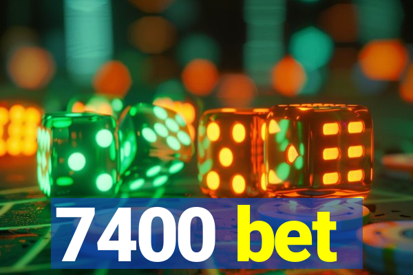 7400 bet